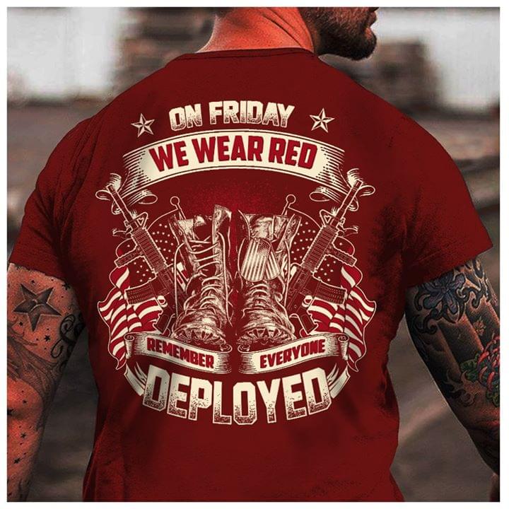 On Friday We Wear Red Remember Everyone Deployed