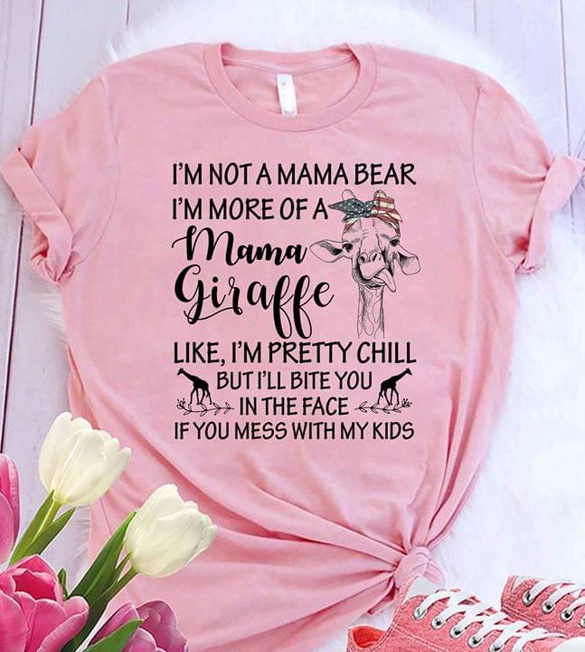 I'm Not A Mama Bear I'm More Of A Mama Giraffe
