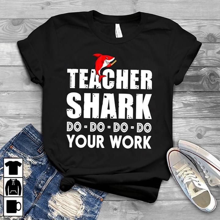Teacher Shark Do Do Do Do Your Work