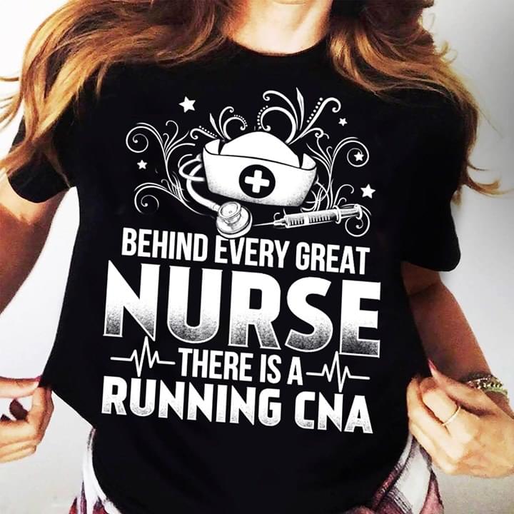 Behind Every Great Nurse There Is A Running CNA