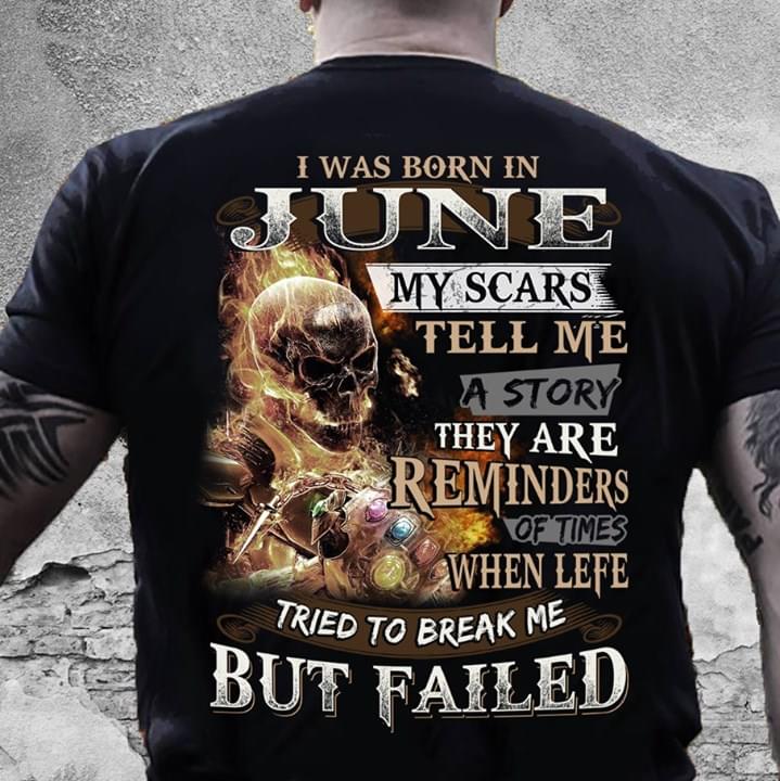 I Was Born In June My Scars Tell Me A Story They Are Reminders When Life Tried To Break Me But Failed