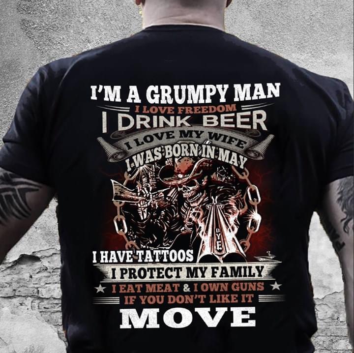 I'm A Grumpy Man I Love Freedom I Drink Beer I Love My Wife I Was Born In May