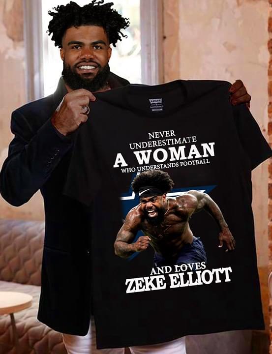 Never Underestimate A Woman Who Understands Football And Loves Zeke Elliott