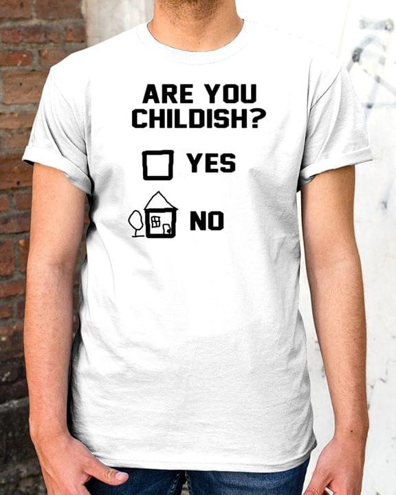 Are You Childish Yes Or No