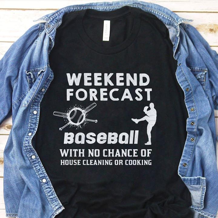 Weekend Forecast Baseball With No Chance Of House Cleaning Or Cooking