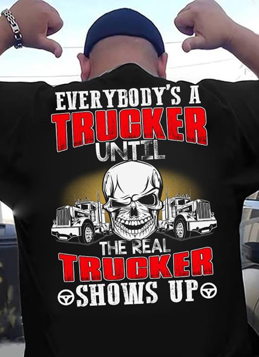 Everybody's A Trucker Until The Real Trucker Shows Up