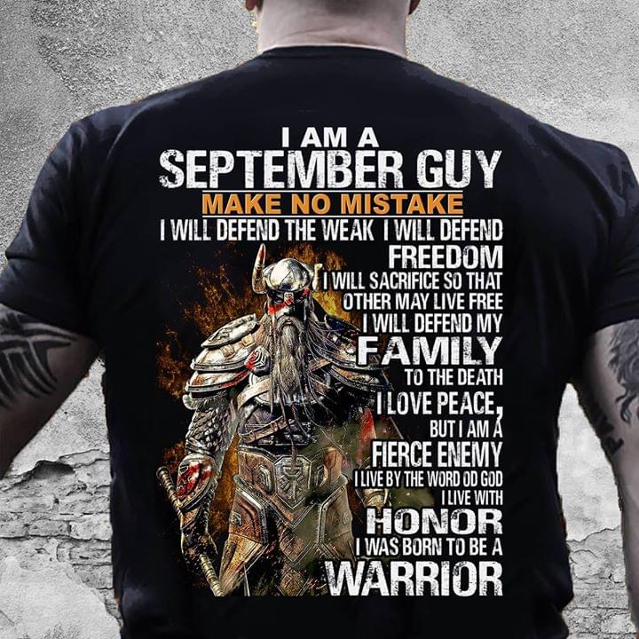 I Am A Seoteber Guy Make No Mistake I Will Defend The Weak , Freedom , Family I Was Born To Be A Warrior