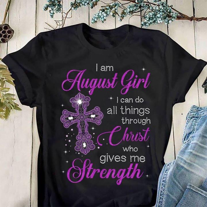 I Am August Girl I Can Do All Things Through Christ Who Gives Me Strength