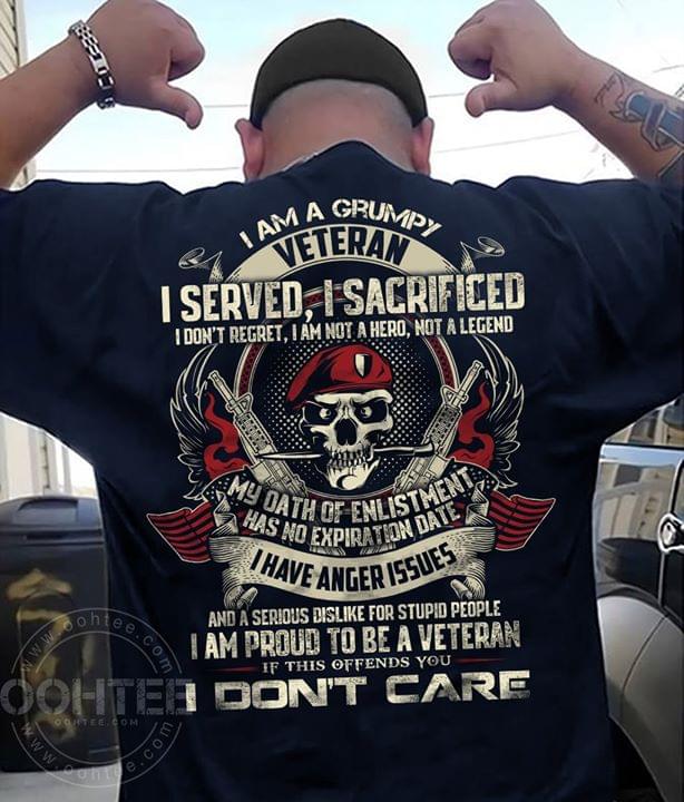 I Am A Grumpy Veteran I Served I Sacrificed