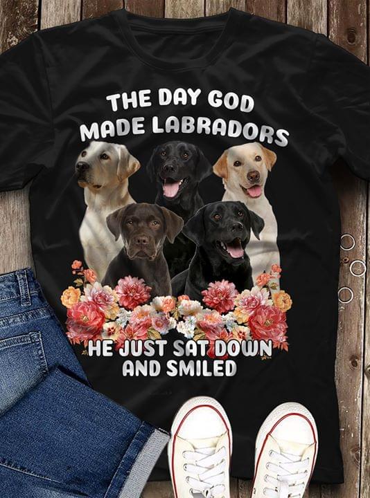 The Day God Made Labradors He Just Sat Down And Smiled
