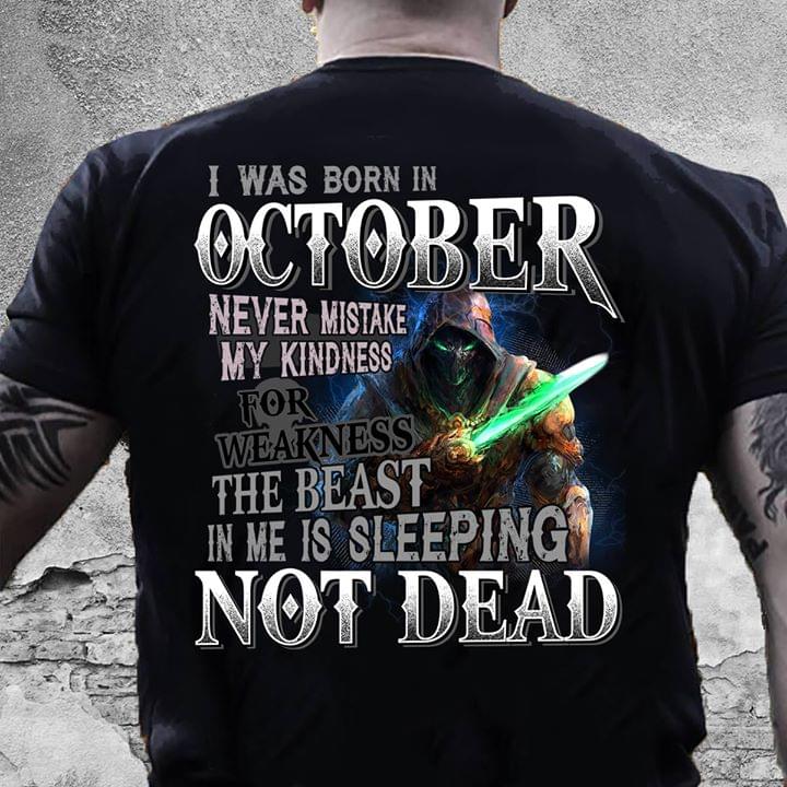 I Was Born October Never Mistake My Kindness For Weakness The Beast In Me Is Sleeping Not Dead