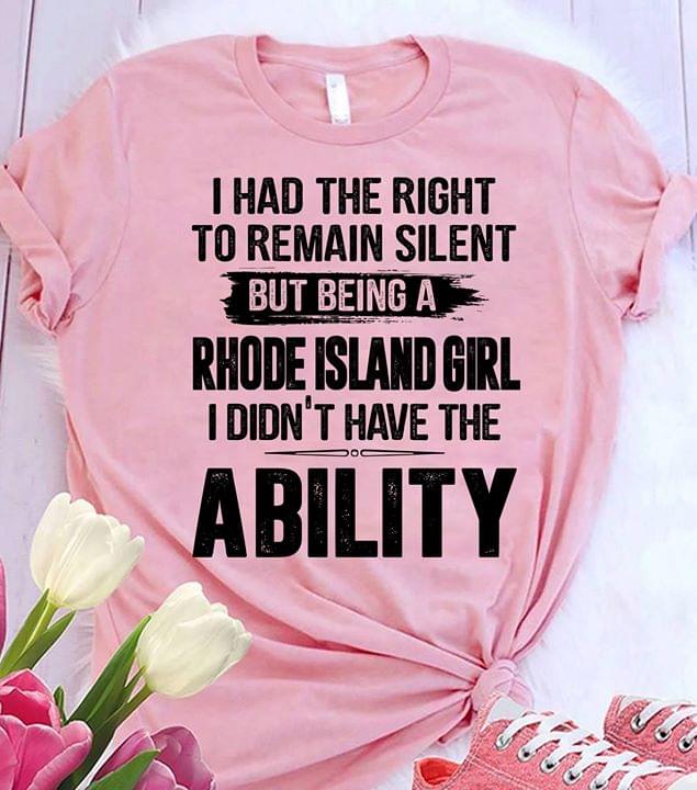 I Had The Right To Remain Silent But Being A Rhode Island Girl I Didn't Have The Ability