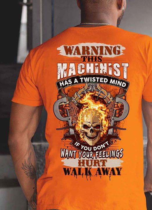 Warning This Machinist Has A Twisted Mind If You Don't Want Your Feelings Hurt Walk Away