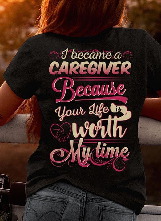 I Became An Caregiver Because Your Life Is With My Time
