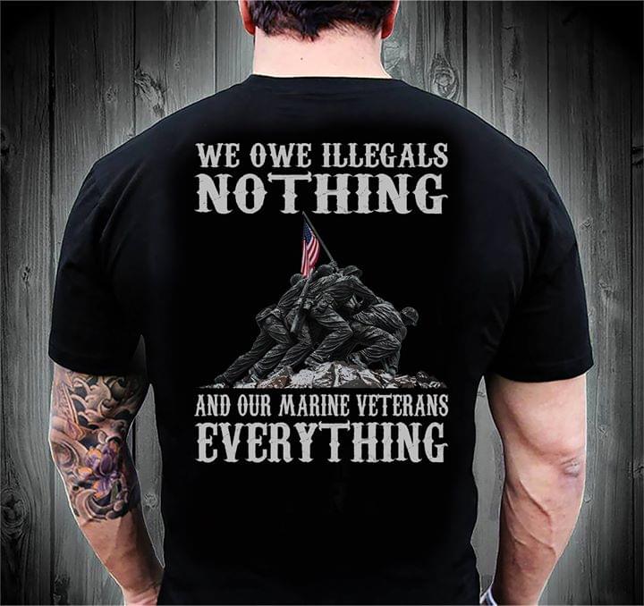 We One Illegals Nothing And Our Marine Veterans Everything