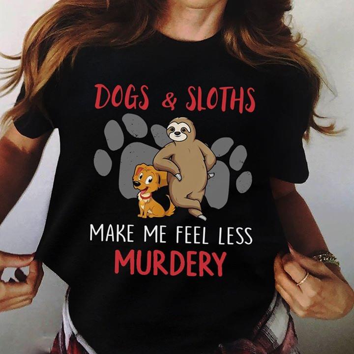 Dogs And Sloths Make Me Feel Less Murdery