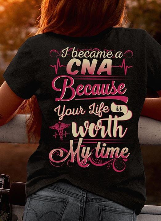 I Became A CNA Because Your Life Is With My Time