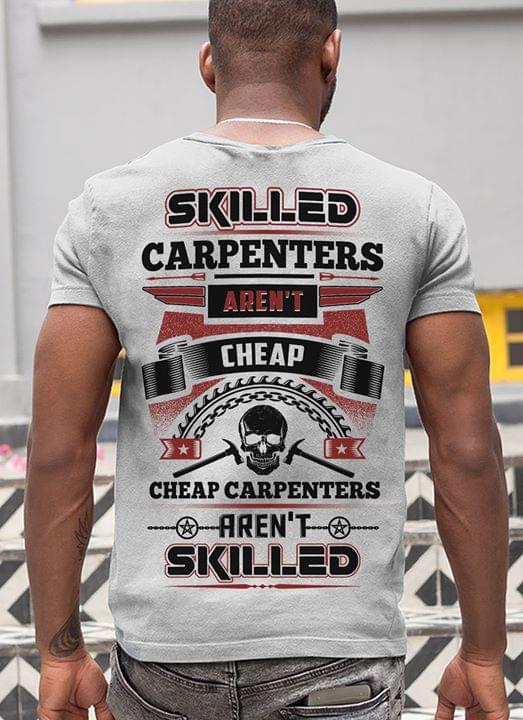 Skilled Carpenters Aren't Cheap Cheap Carpenter Aren't Skilled