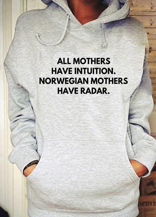 All Mothers Have Intuition Norwegian Mothers Have Radar
