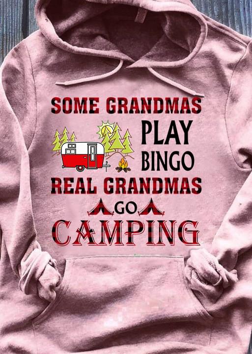 Some Grandmas Play Bingo Real Grandmas Go Camping