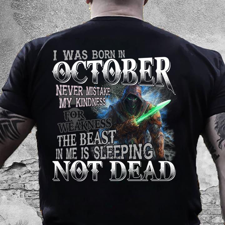 I Was Born In October Never Mistake My Kindness For Weakness The Beast In Me Is Sleeping Not Dead