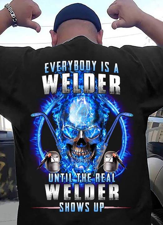 Everybody Is A Welder Until The Real Welder Shows Up