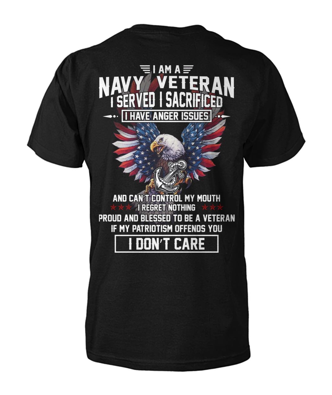 I Am A Navy Veteran I Served I Sacrificed I Have Anger Issues I Don't Care