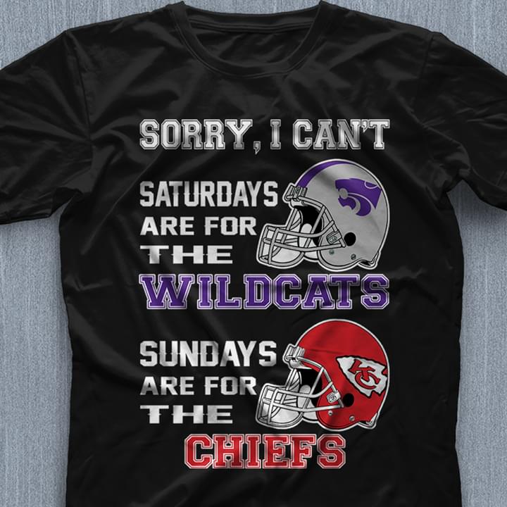 Sorry I Can't Saturdays Are For The Wildcats Sundays Are For The Chiefs