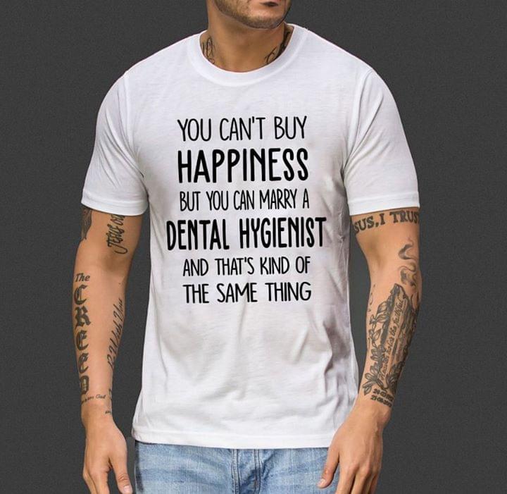 You Can't Buy Happiness But You Can Marry Dental Hygienist