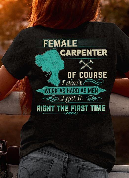 Female Carpenter Of Course I Don't Work As Hard As Men I Get It Right The First Time