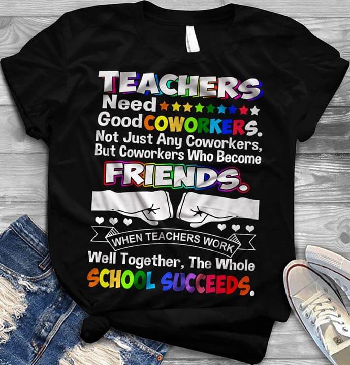 Teachers Need Good Coworkers  Not Just Any Coworkers Friends School Succeeds