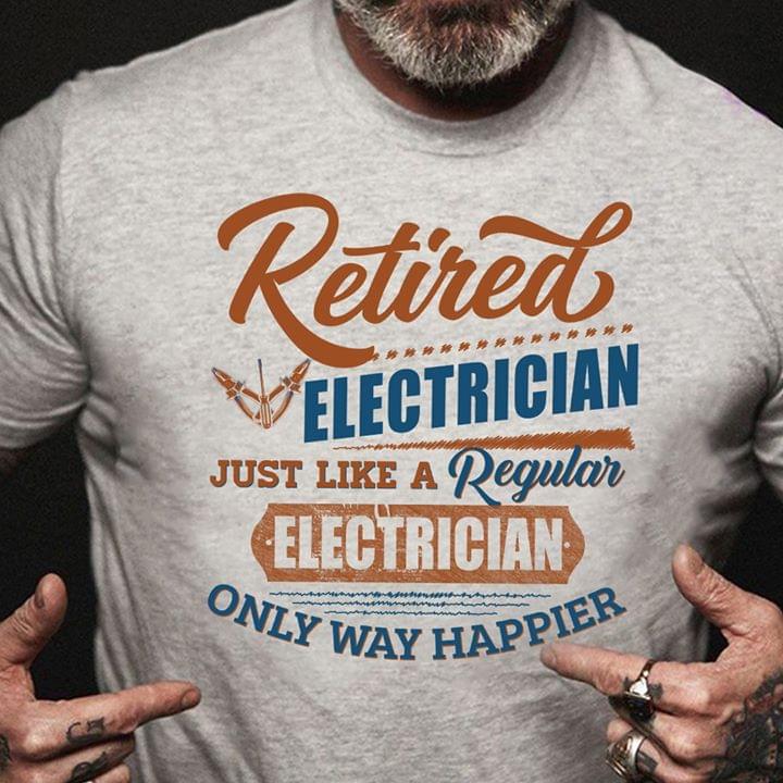 Retired Electrician Just Like A Regular Electrician Only Way Happier