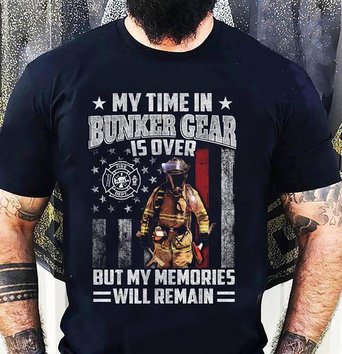 My Time In Bunker Gear Is Over But My Memories Will Remain