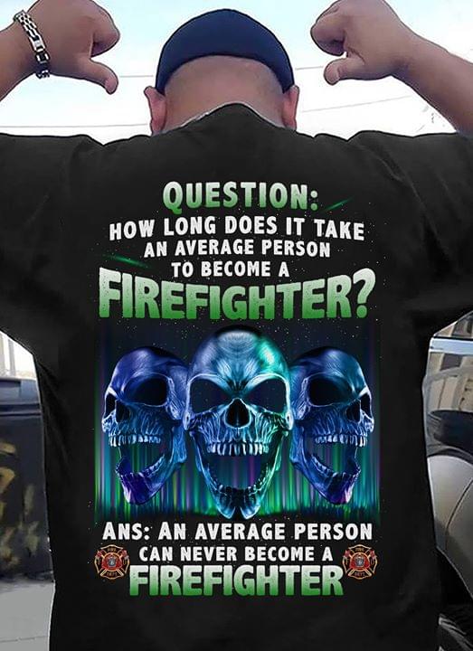 Question How Long Does It Take An Average Person To Become A Firefighter
