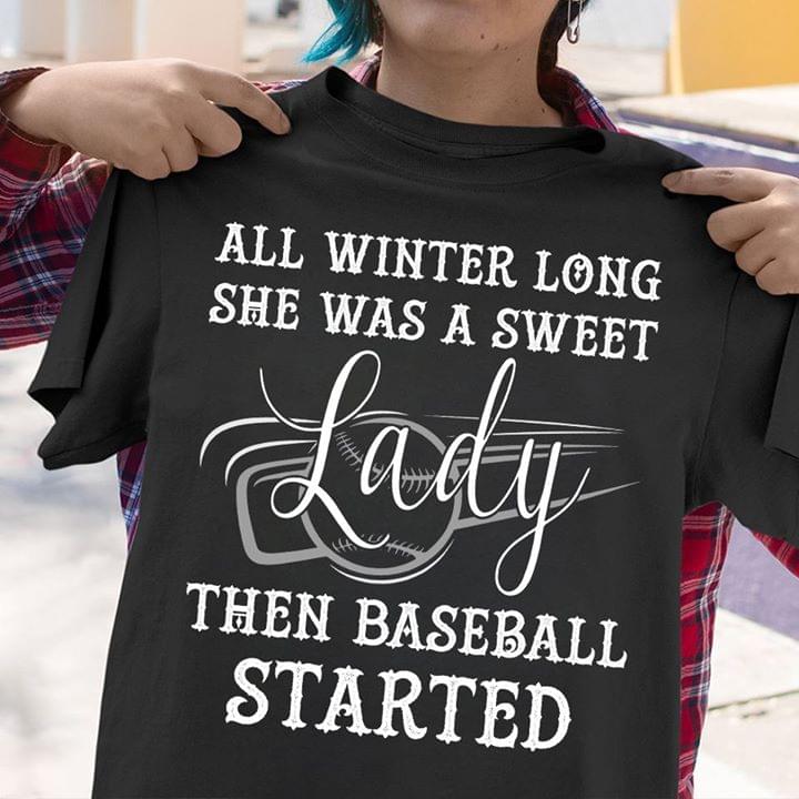 All Winter Long She Was A Sweet Lady Then Baseball Started