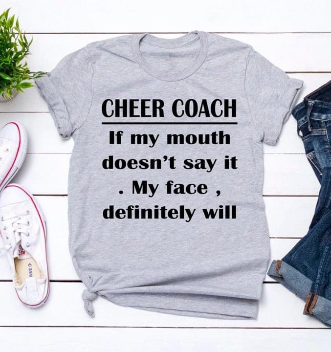 Cheer Coach If My Mouth Doesn't Say It My Face Definitely Will