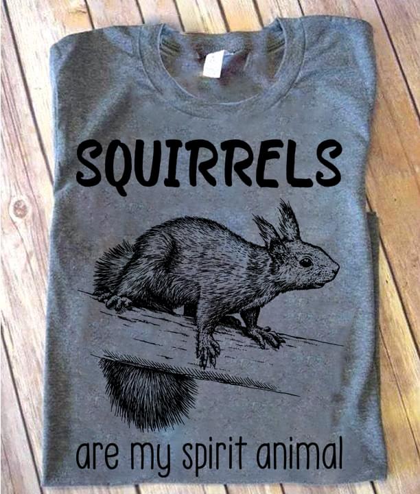 Squirrels Are My Spirit Animal