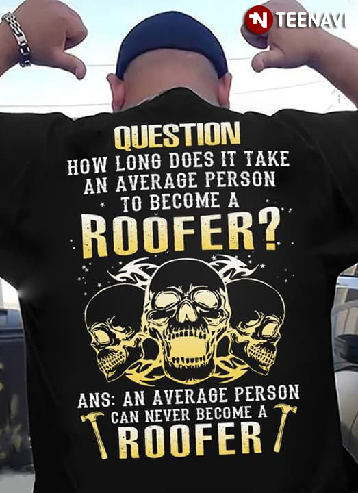 Question How Long Does It Take An Average Person To Become A Roofer