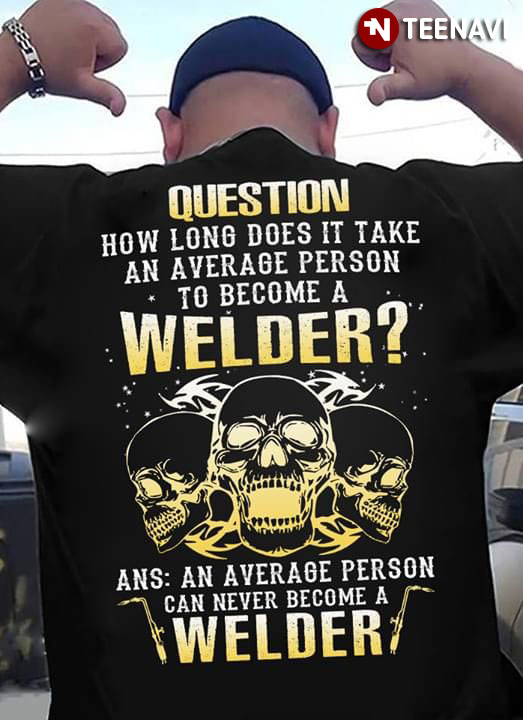 Question How Long Does It Take An Average Person To Become A Welder