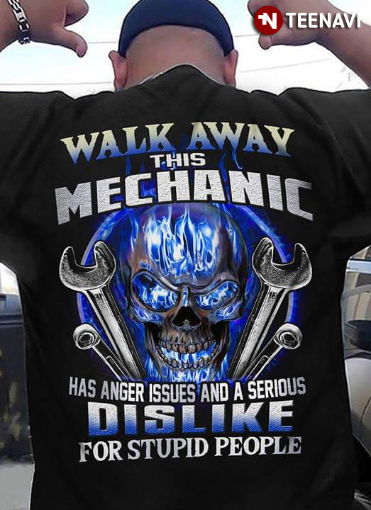Walk Away This Mechanic Has Anger Issues And A Serious Dislike For Stupid People