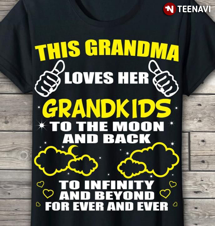 This Grandma Loves Her Grandkids To The Moon And Back To Infinity And Beyond For Ever And Ever