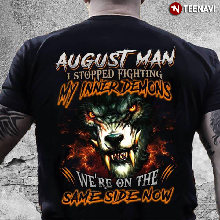 August Man I Stopped Fighting My Inner Demons We're On The Same Side Now