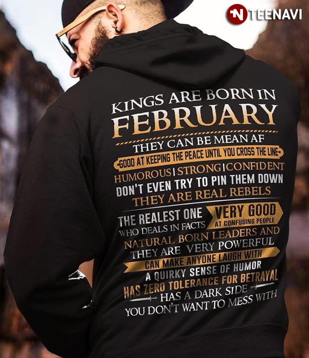 Kings Are Born In February They Can Be Mean Af