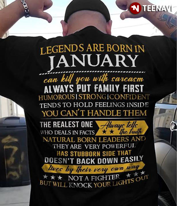 Legends Are Born In January Can Kill You With Sarcasm