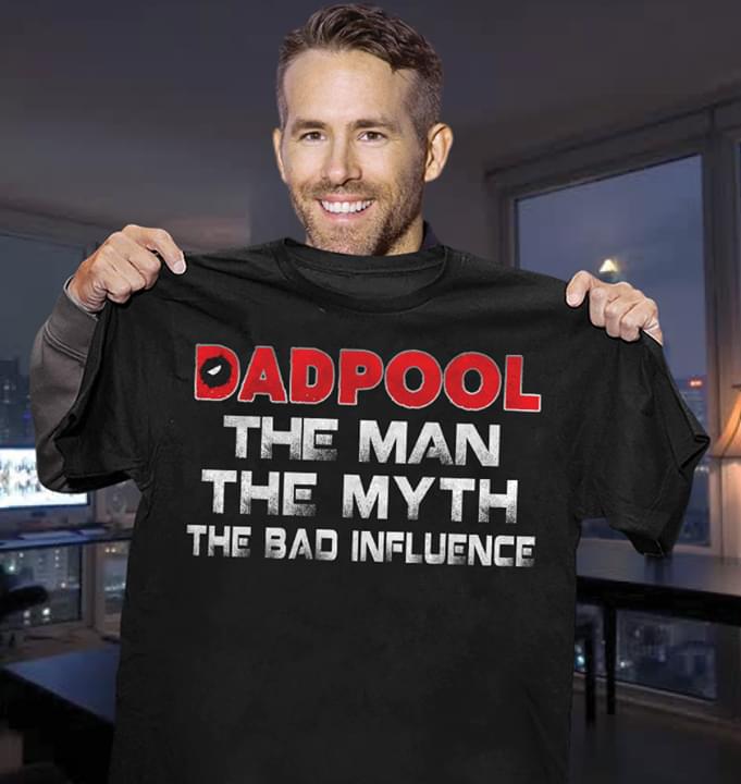 Dadpool The Man The Myth The Bad Influence Deadpool