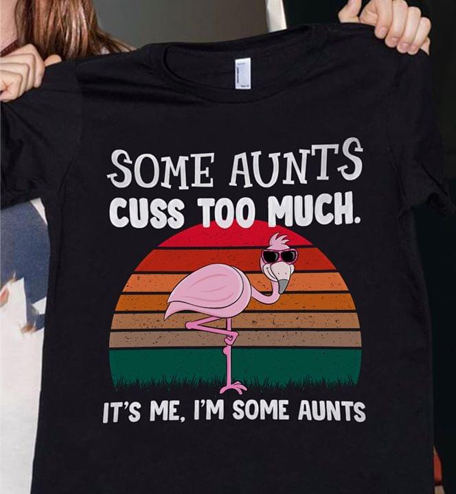 Flamingo Some Aunts Cuss Too Much It's Me I'm Some Aunts Vintage