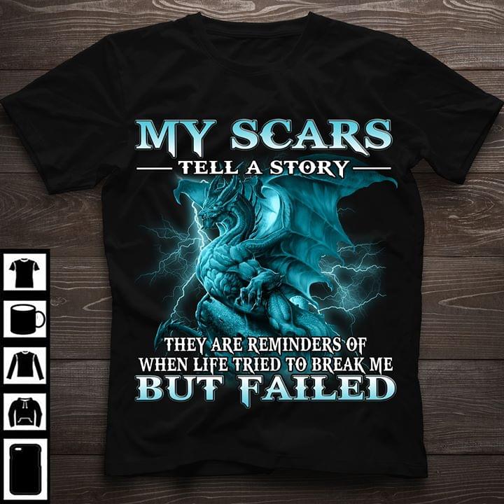 Dragon My Scars Tell A Story They Are Reminders Of When Life Tried To Break Me