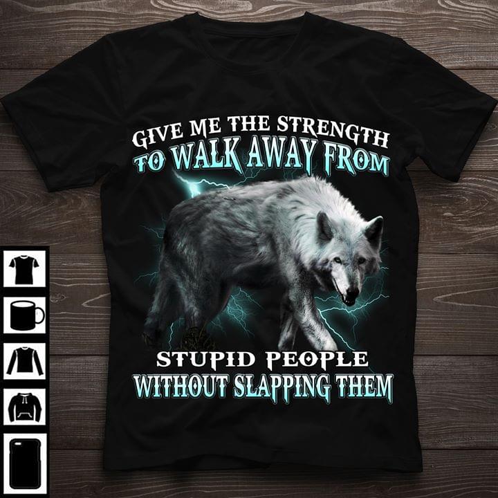 Wolf Give Me The Strength To Walk Away From Stupid People