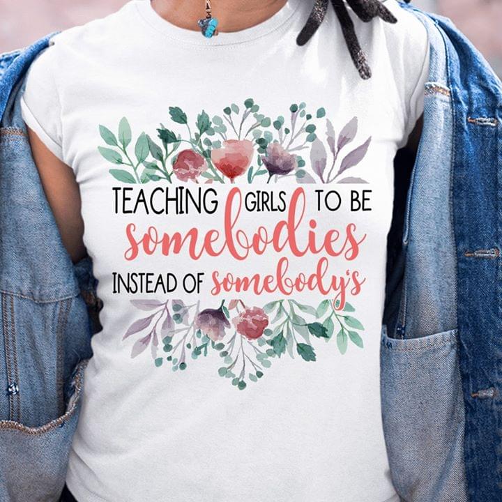 Teaching Girls To Be Somebodies Instead Of Somebody's