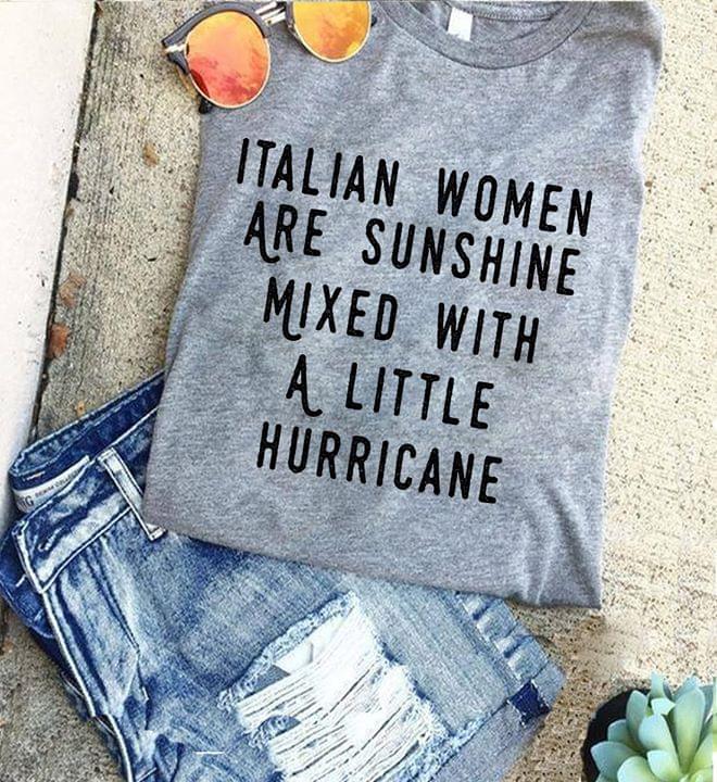 Italian Women Are Sunshine Mixed With A Little Hurricane